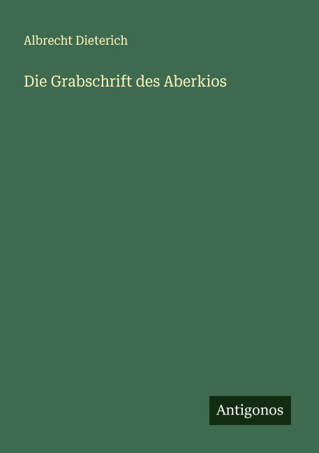 Die Grabschrift des Aberkios - Albrecht Dieterich