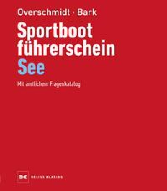 Sportbootführerschein See - Heinz Overschmidt, Axel Bark