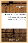 Cover-Bild zum Titel 'Étude Sur La Stérilité Chez La Femme, Clinique de Plombières' von 'Philippe Hutin'