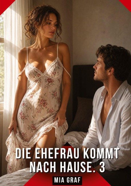 Die Ehefrau kommt nach Hause. 3 - Mia Graf