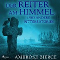 Cover-Bild zum Titel 'Der Reiter am Himmel und andere bittere Stories (Ungekürzt)' von 'Ambrose Bierce'