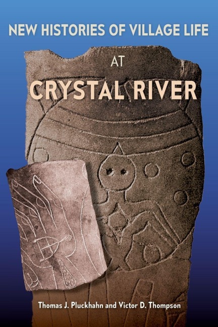 New Histories of Village Life at Crystal River - Thomas J Pluckhahn, Victor D Thompson