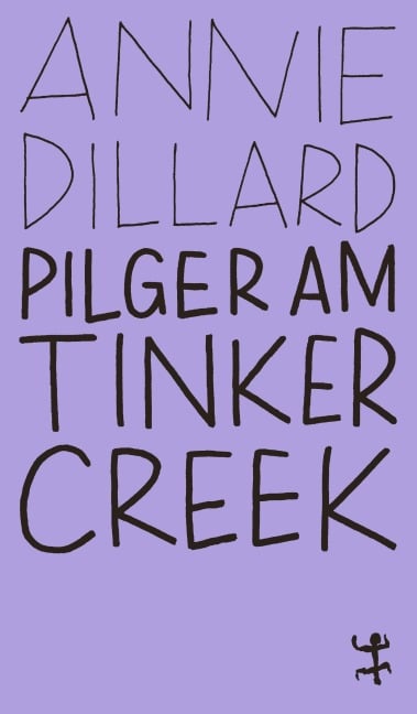 Pilger am Tinker Creek - Annie Dillard