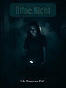 Cover-Bild zum Titel 'Öffne Nicht' von 'Felix Morgenstern (Fmg)'