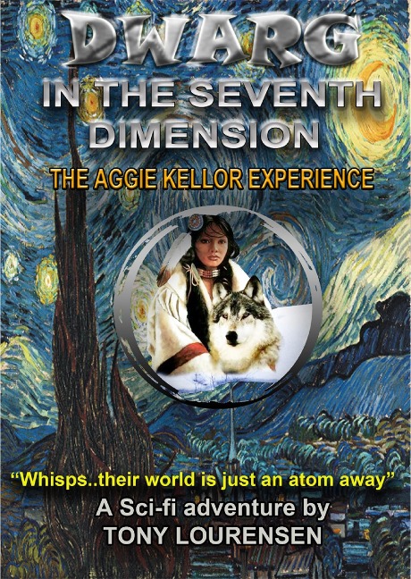 Dwarg in the Seventh Dimension : The Aggie Kellor Experience - Tony Lourensen