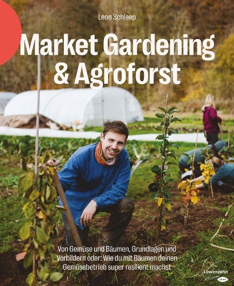 Market Gardening & Agroforst - Leon Schleep