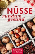 Cover-Bild zum Titel 'Nüsse - rundum gesund' von 'Grit Nitzsche'