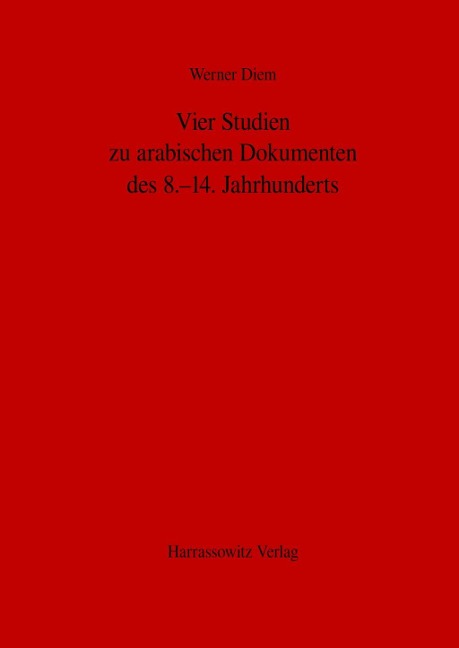 Vier Studien zu arabischen Dokumenten des 8.-14. Jahrhunderts - Werner Diem