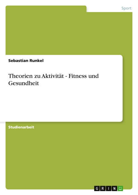 Theorien zu Aktivität - Fitness und Gesundheit - Sebastian Runkel