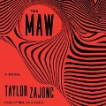 Cover-Bild zum Titel 'The Maw Lib/E' von 'Taylor Zajonc'
