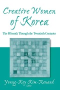 Cover-Bild zum Titel 'Creative Women of Korea: The Fifteenth Through the Twentieth Centuries' von 'Young-Key Kim-Renaud'