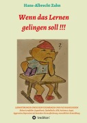 Wenn das Lernen gelingen soll !!! - Hans-Albrecht Zahn