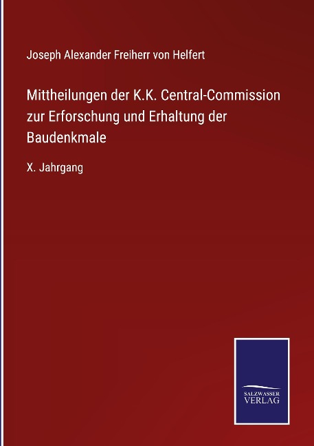 Mittheilungen der K.K. Central-Commission zur Erforschung und Erhaltung der Baudenkmale - Joseph Alexander Freiherr Von Helfert