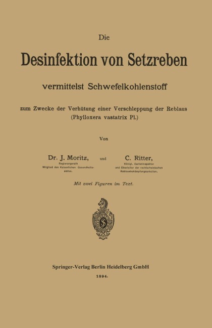 Die Desinfektion von Setzreben vermittelst Schwefelkohlenstoff zum Zwecke der Verhütung einer Verschleppung der Reblaus (Phylloxera vastatrix Pl.) - C. Ritter, Julius Moritz