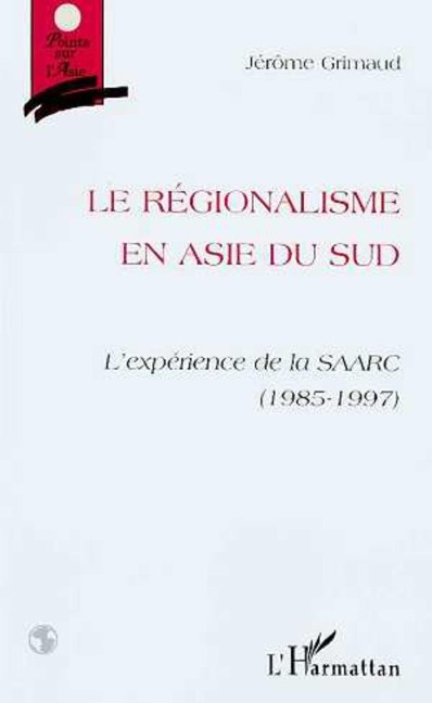 Le Régionalisme en Asie du Sud - Grimaud