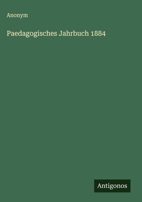 Paedagogisches Jahrbuch 1884 - Anonym