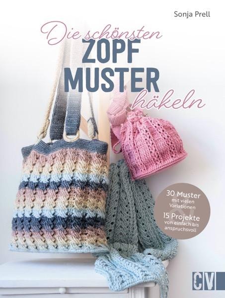 Die schönsten Zopfmuster häkeln - Sonja Prell