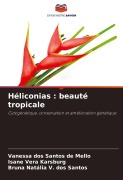 Cover-Bild zum Titel 'Héliconias : beauté tropicale' von 'Vanessa dos Santos de Mello, Isane Vera Karsburg, Bruna Natália V. dos Santos'