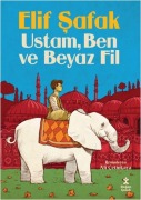 Cover-Bild zum Titel 'Ustam, Ben ve Beyaz Fil' von 'Elif Safak'