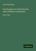 Forschungen zur Geschichte des Abtes Wilhelm von Hirschau - Adolf Helmsdörfer