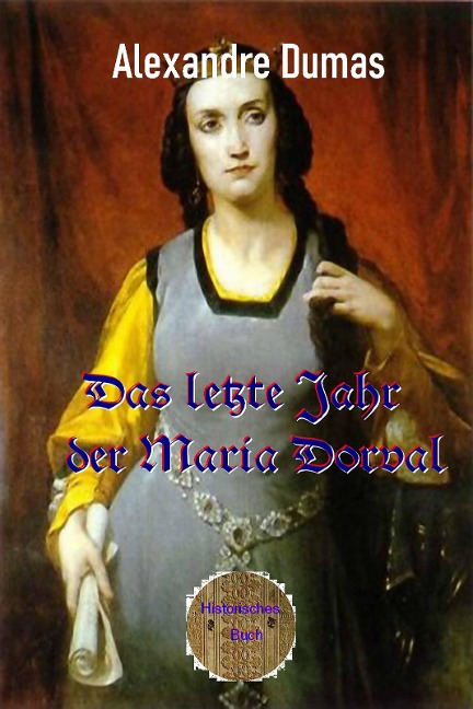 Das letzte Jahr der Marie Dorval - Alexandre Dumas