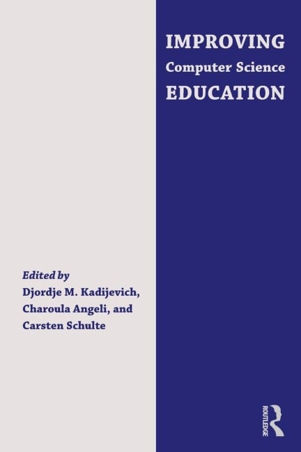 Improving Computer Science Education - Djordje M. Kadijevich, Carsten Schulte, Charoula Angeli
