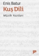 Cover-Bild zum Titel 'Kus Dili - Müzik Yazilari' von 'Enis Batur'