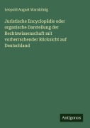 Cover-Bild zum Titel 'Juristische Encyclopädie oder organische Darstellung der Rechtswissenschaft mit vorherrschender Rücksicht auf Deutschland' von 'Leopold August Warnkönig'