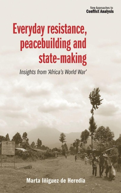 Everyday resistance, peacebuilding and state-making - Marta Iñiguez de Heredia