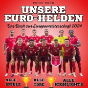 Cover-Bild zum Titel 'Unsere <br> Euro-Helden <br> Das Buch zur <br> Europameisterschaft 2024' von 'Peter Bond'