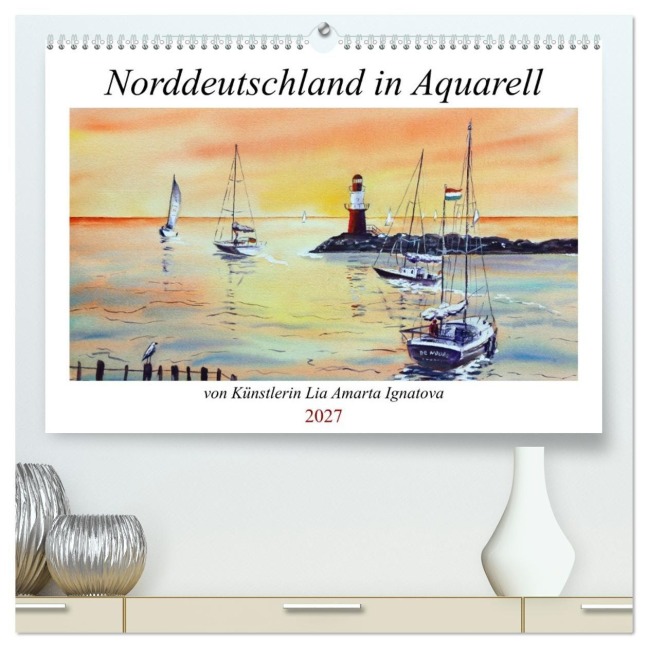 Norddeutschland in Aquarell (hochwertiger Premium Wandkalender 2027 DIN A2 quer), Kunstdruck in Hochglanz - Lia Amarta Ignatova