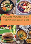Cover-Bild zum Titel 'VEGAN KOCHEN FÜR TEENAGER über 200' von 'Laura Müller'