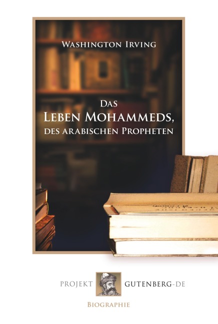 Das Leben Mohammeds, des arabischen Propheten - Washington Irving