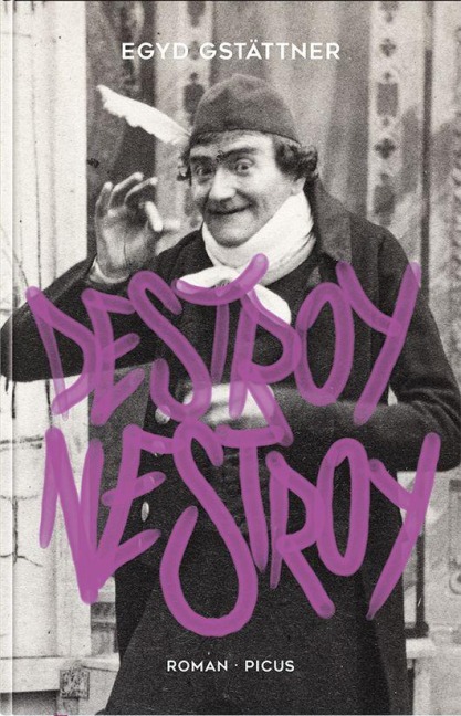 Destroy Nestroy - Egyd Gstättner