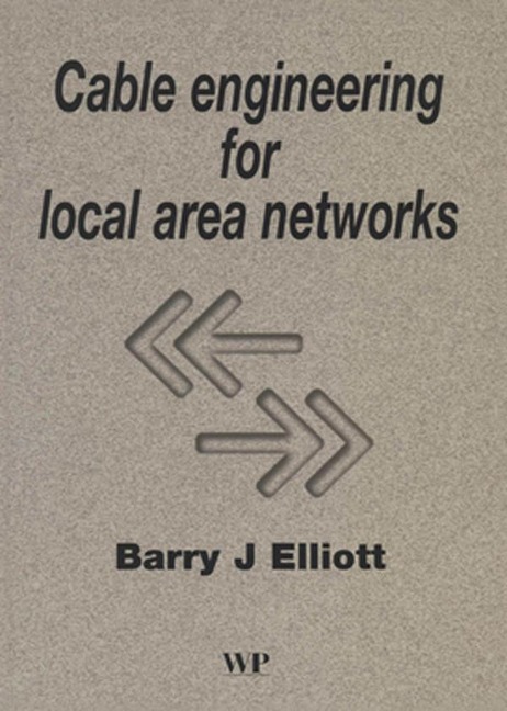 Cable Engineering for Local Area Networks - B J Elliott