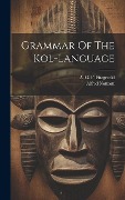 Grammar Of The Kol-language - Alfred Nottrott