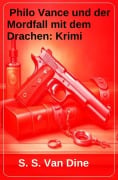Philo Vance und der Mordfall mit dem Drachen: Krimi - S. S. Van Dine