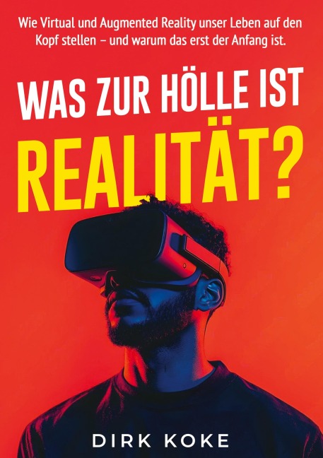 WAS ZUR HÖLLE IST REALITÄT? - Dirk Koke