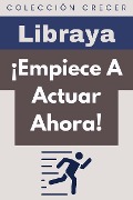¡Empiece A Actuar Ahora! (Colección Crecer, #5) - Libraya