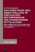 Das Martyrium und seine Stellung im kirchlichen Reformdenken des ausgehenden Mittelalters - Armin Bergmann