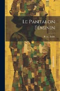 Le Pantalon Féminin - Pierre Dufay