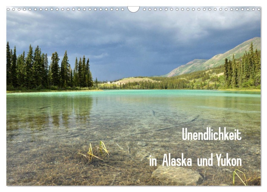 Unendlichkeit in Alaska und Yukon (Wandkalender 2026 DIN A3 quer), CALVENDO Monatskalender - Jana Gerhardt