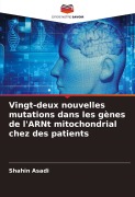 Cover-Bild zum Titel 'Vingt-deux nouvelles mutations dans les gènes de l'ARNt mitochondrial chez des patients' von 'Shahin Asadi'