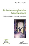 Cover-Bild zum Titel 'Ecrivains maghrébins francophones' von 'Bouchra Benbella'