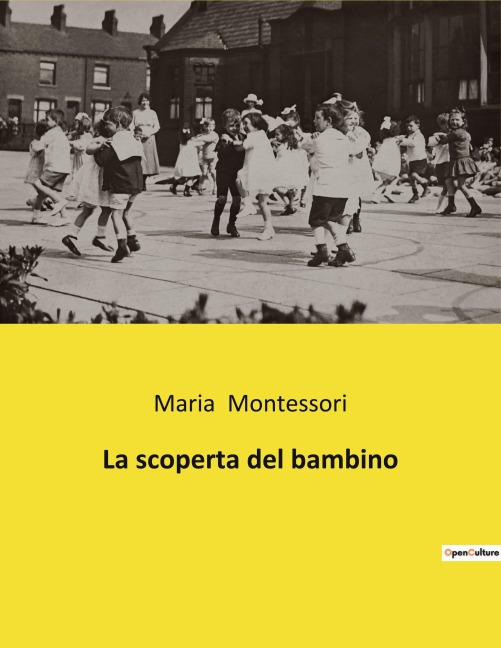 La scoperta del bambino - Maria Montessori