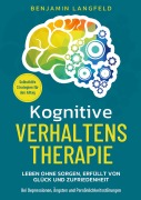 Kognitive Verhaltenstherapie - Selbsthilfe-Strategien für den Alltag - Benjamin Langfeld