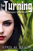 Cover-Bild zum Titel 'Vampire Vengeance (The Turning Series, #3)' von 'April M. Reign'