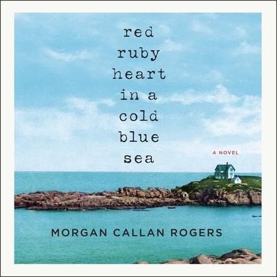 Red Ruby Heart in a Cold Blue Sea Lib/E - Morgan Callan Rogers