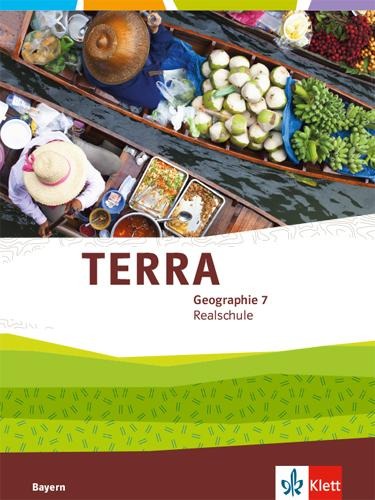 TERRA Geographie 7. Schülerbuch Klasse 7. Ausgabe Bayern Realschule ab 2016 - 