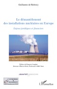 Le démantèlement des installations nucléaires en Europe - Guillaume de Rubercy